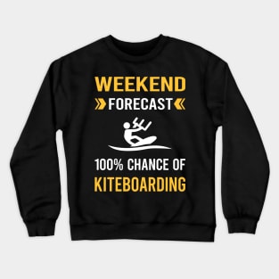 Weekend Forecast Kiteboarding Kiteboard Kiteboarder Crewneck Sweatshirt